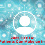 Get Ready for the 2025 EU HTA Changes: What Patients Need to Know